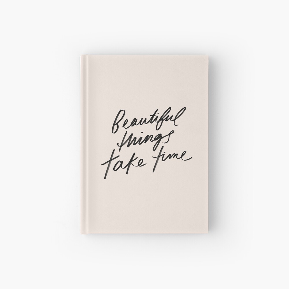Beautiful things take time - inspirational quote, hand-lettering simple lettering by Morgan Harper Nichols, MHN Hardcover Journal