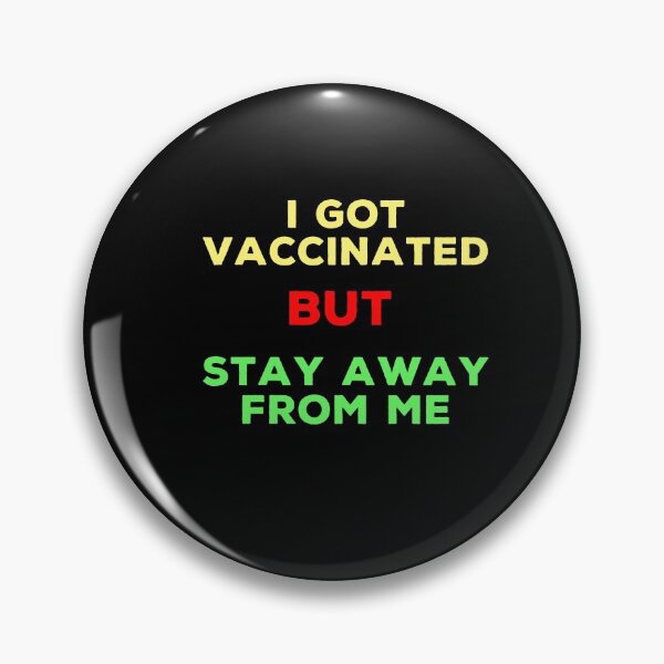 Item preview, i got vaccinated but i want all of you to stay away from me designed and sold by Lakki-s.