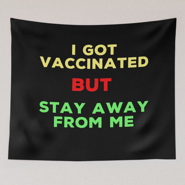 Item preview, i got vaccinated but i want all of you to stay away from me designed and sold by Lakki-s.