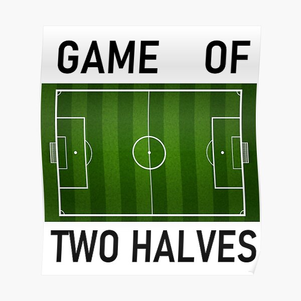 "Game Of Two Halves Football/Soccer Artwork" Poster by PSheekey Redbubble