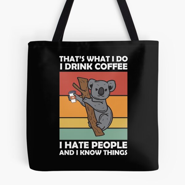 Item preview, That's What I Do Funny Coffeeholic Koala Bear designed and sold by TH3--DESIGNER.