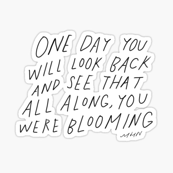 Item preview, One day you will look back and see that all along you were blooming - original Morgan Harper Nichols quote designed and sold by morgansgoods.