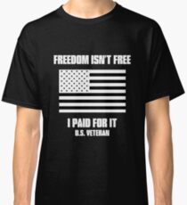 Freedom Isn't Free Classic T-Shirt