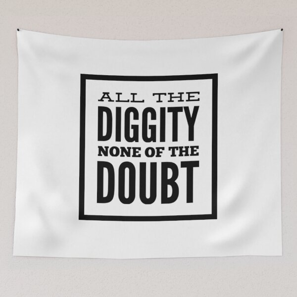 Item preview, All The Diggity None Of The Doubt designed and sold by HppyStrngHelthy.