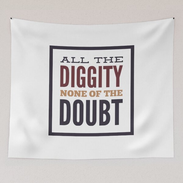 Item preview, All The Diggity None Of The Doubt designed and sold by HppyStrngHelthy.