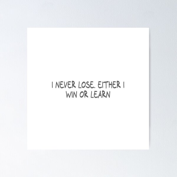 Item preview, I never lose. Either I win or learn designed and sold by CalvinMade.