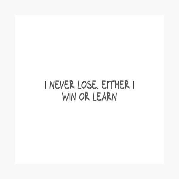 Item preview, I never lose. Either I win or learn designed and sold by CalvinMade.