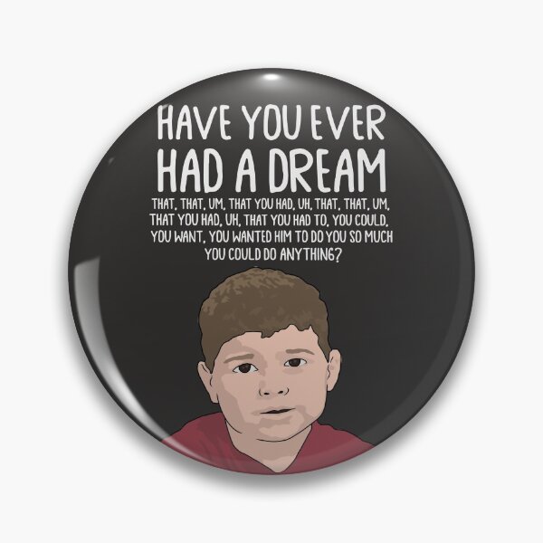 Item preview, Dream Kid Meme, Have You Ever Had Dream designed and sold by thirdwheeltees.