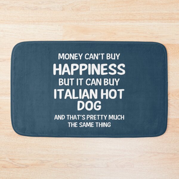 Item preview, Money Cant Buy Happiness But It Can Buy Italian Hot Dog designed and sold by CeciLop.