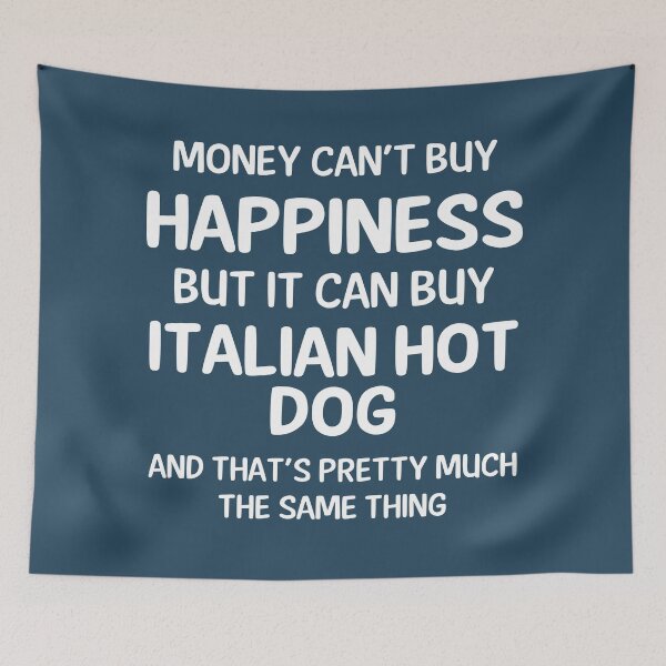 Item preview, Money Cant Buy Happiness But It Can Buy Italian Hot Dog designed and sold by CeciLop.