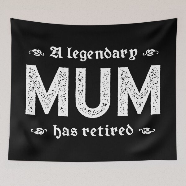 Item preview, A Legendary Mum Has Retired designed and sold by TimespunThreads.