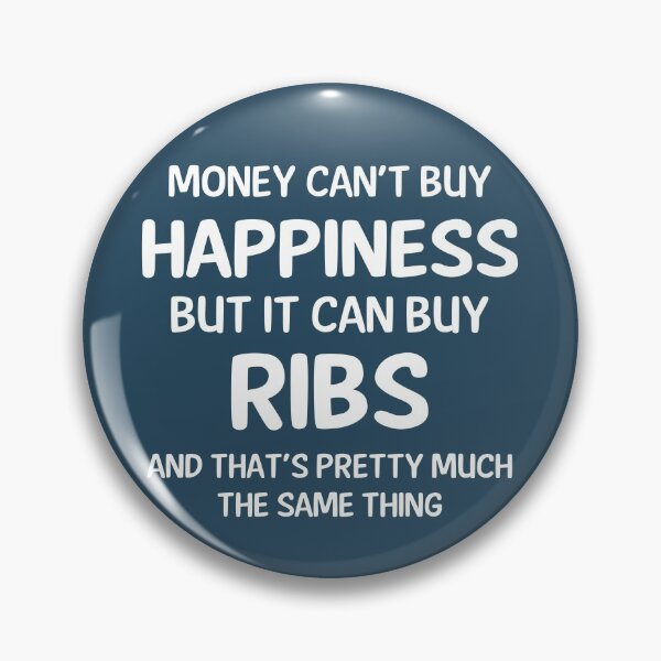 Item preview, Money Cant Buy Happiness But It Can Buy Ribs designed and sold by CeciLop.
