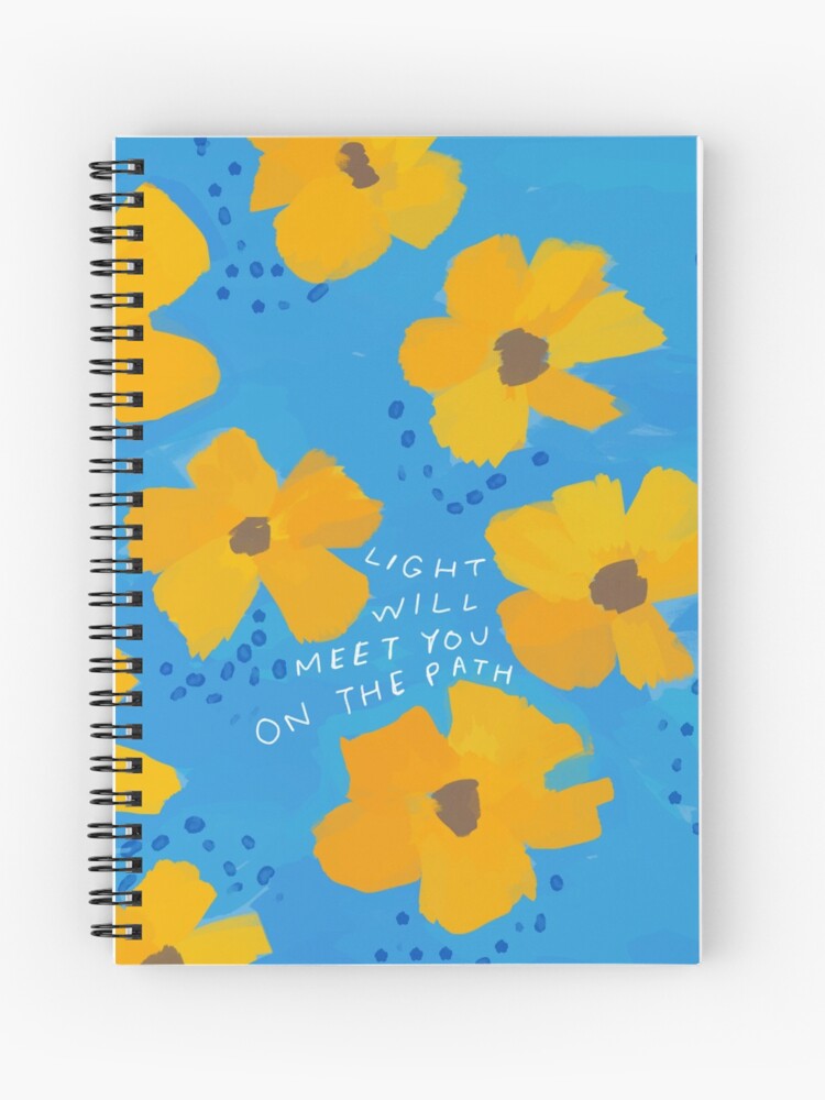 Cahier A Spirale La Lumiere Vous Rencontrera Sur Le Chemin Citation Inspirante Avec Des Fleurs Bleues Et Jaunes Art Floral Par Morgan Harper Nichols Par Morgansgoods Redbubble