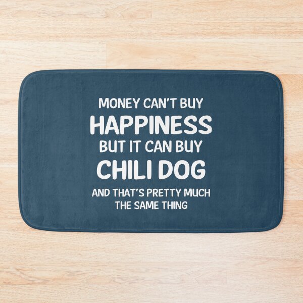 Item preview, Money Cant Buy Happiness But It Can Buy Chili Dog designed and sold by CeciLop.