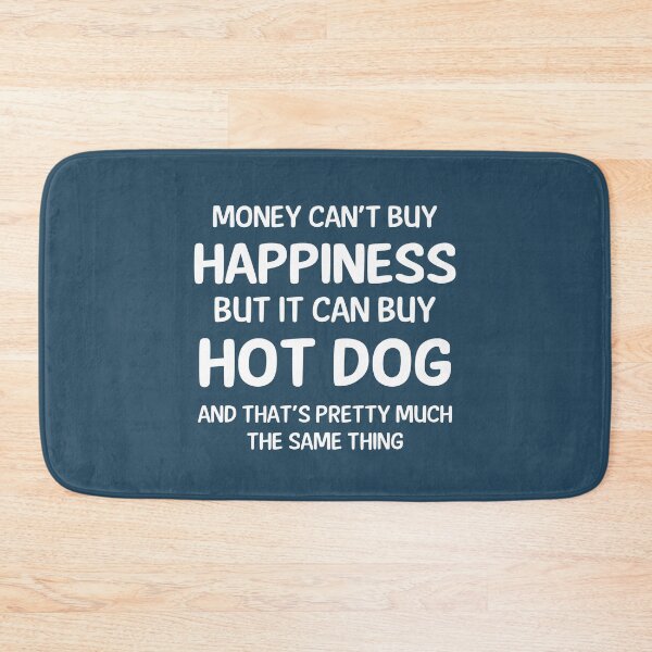 Item preview, Money Cant Buy Happiness But It Can Buy Hot Dog designed and sold by CeciLop.
