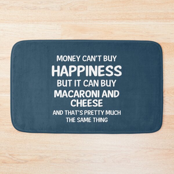 Item preview, Money Cant Buy Happiness But It Can Buy Macaroni And Cheese designed and sold by CeciLop.