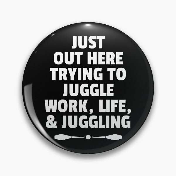 Item preview, Trying To Juggle Work, Life, and Juggling designed and sold by DnlDesigns.