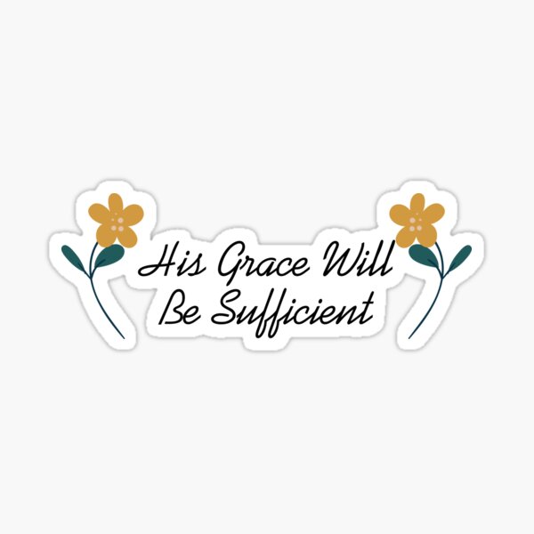 His Grace Is Sufficient Merch & Gifts for Sale