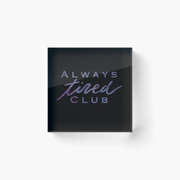 Item preview, Always tired club sleep designed and sold by Cedarrue.