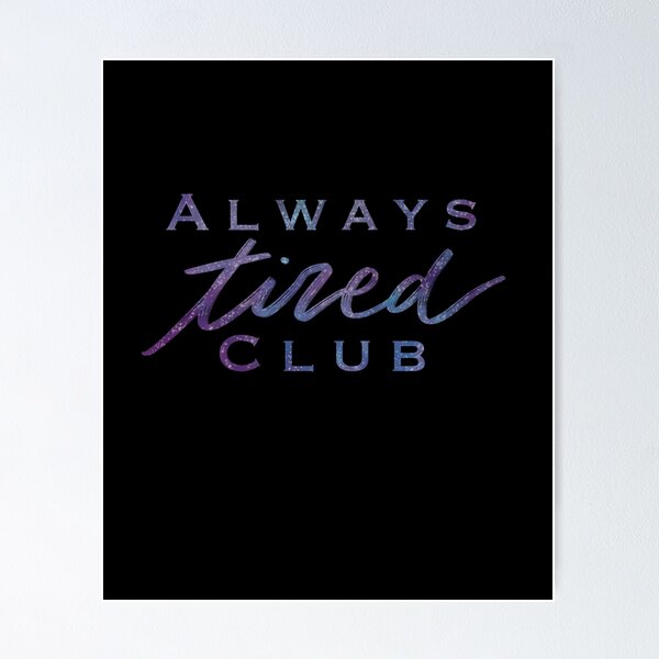 Item preview, Always tired club sleep designed and sold by Cedarrue.
