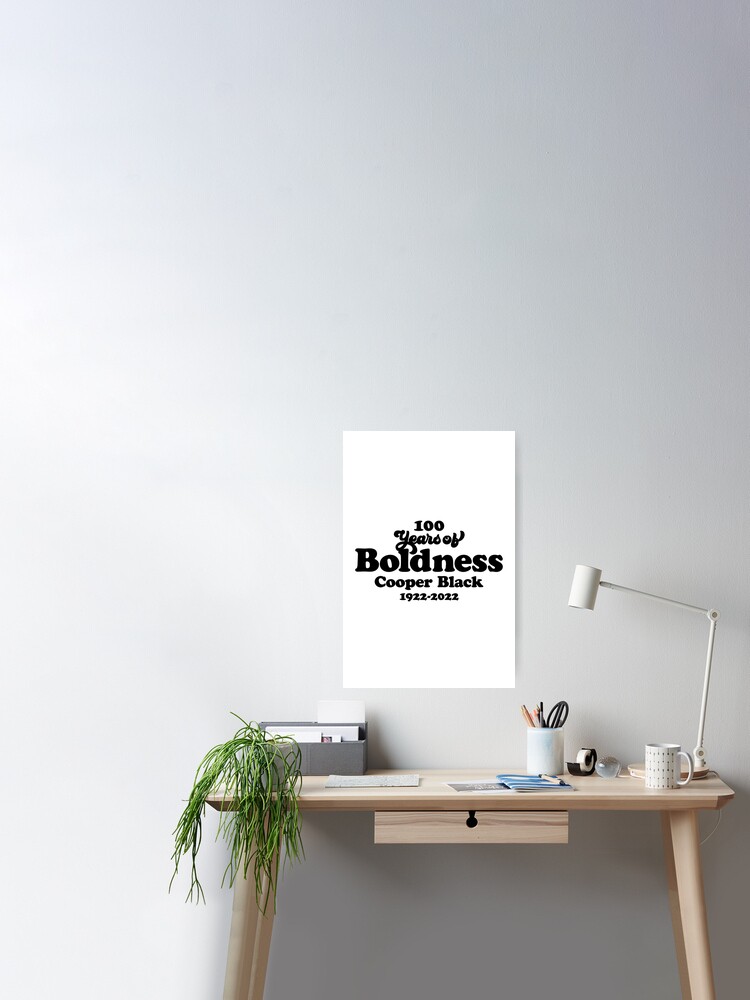 A Century of Boldness - Cooper Black Font Love Poster for Sale by
