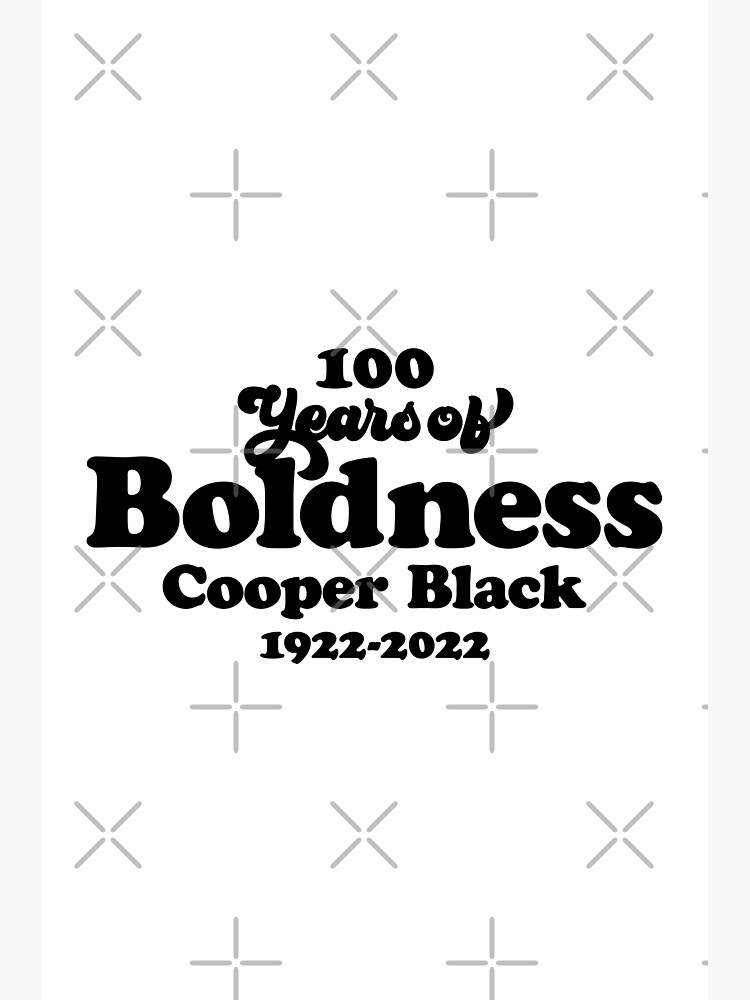 A Century of Boldness - Cooper Black Font Love Poster for Sale by