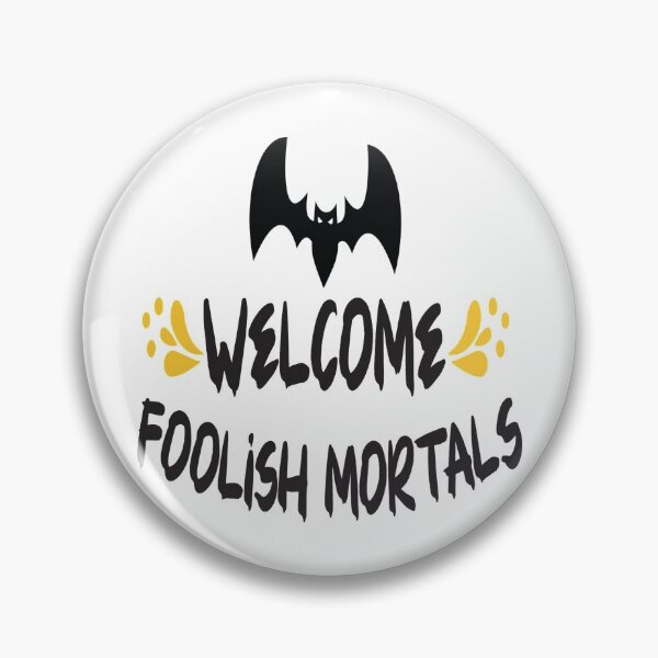 Item preview, Welcome Foolish Mortals designed and sold by eajob.