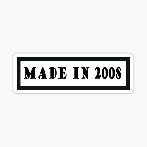  made in 2008 sticker for sale by urfavb redbubble