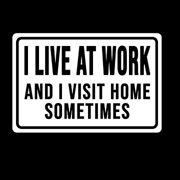 Artwork thumbnail, funny I live at work and I visit home sometimes by DisenyosDeMike
