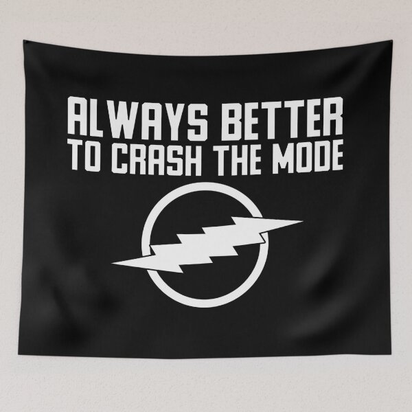 Item preview, Always Crash The Mode designed and sold by The Cosmic Turtle.