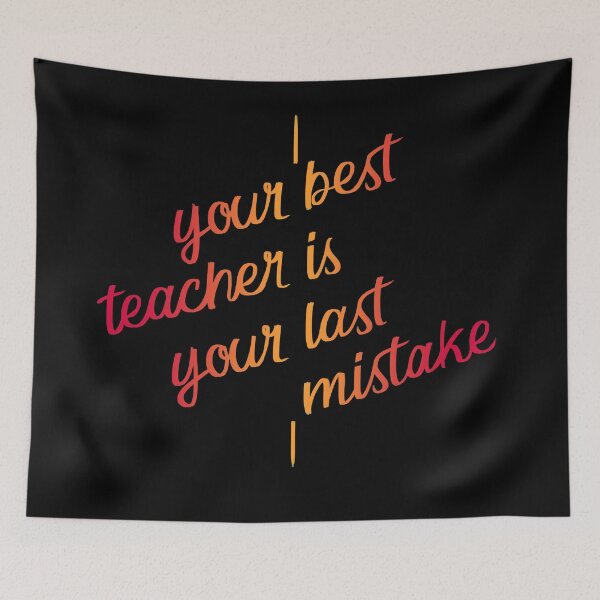 Item preview, Your best teacher is your last mistake designed and sold by RafaelLima7.