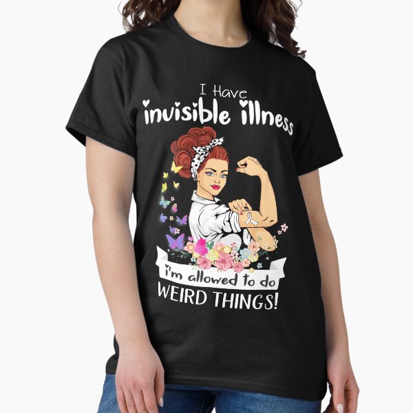 Item preview, I Have Invisible Illness I'm Allowed To Do Weird Things designed and sold by largellie.