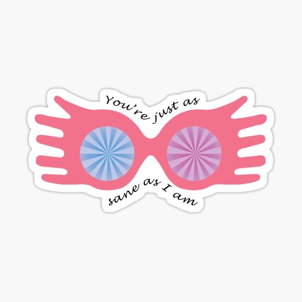 Luna Lovegood - You're just as sane as I am Sticker
