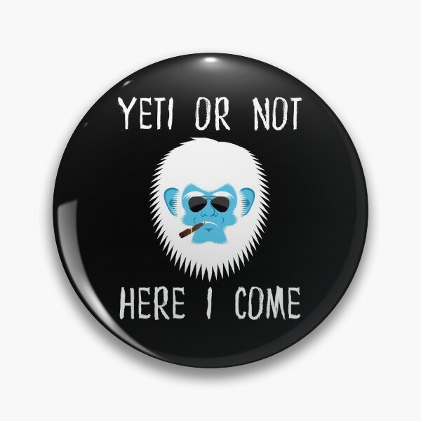 Item preview, Yeti Or Not Here I Come | The Yeti Club designed and sold by S-JDesigns.