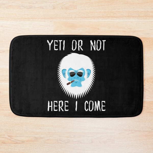 Item preview, Yeti Or Not Here I Come | The Yeti Club designed and sold by S-JDesigns.