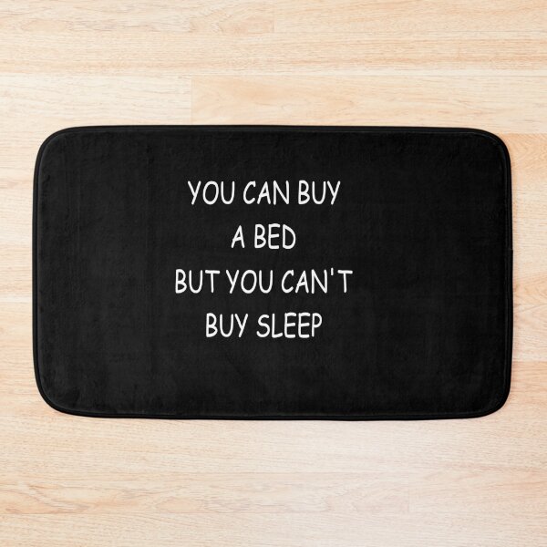 Item preview, YOU CAN BUY A BED BUT YOU CAN'T BUY SLEEP designed and sold by Dibes94.