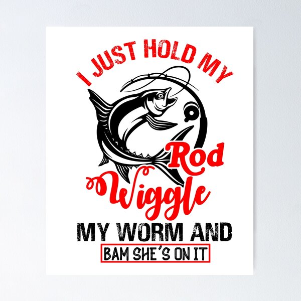 Wiggle My Worm And Bam She's On It - Personalized Fishing Men