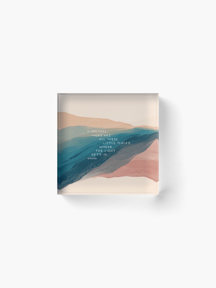 Thumbnail 2 of 5, Acrylic Block, "Even here, there are little places where the Light gets in" - Inspirational Quote and Watercolor Abstract Art by Morgan Harper Nichols designed and sold by Morgan Harper Nichols.