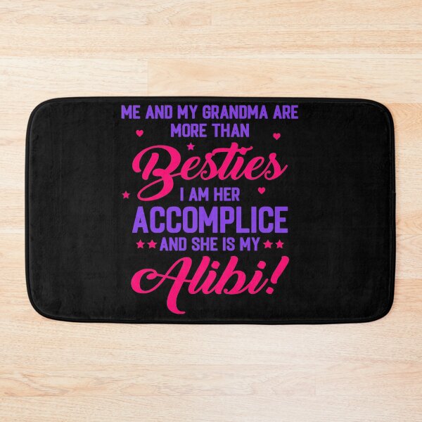 Item preview, ME AND MY GRANDMA ARE MORE THAN BESTIES I AM HER ACCOMPLICE SHE IS MY ALIBI - FUNNY FAMILY GRANDMA AND ME QUOTE designed and sold by PhillDaPhlava.