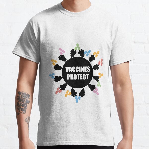 Vaccines protect by dropatel Classic T-Shirt