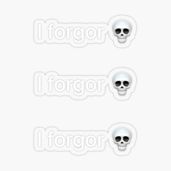 I forgor skull Meme - Black Text 3 Pack | Sticker