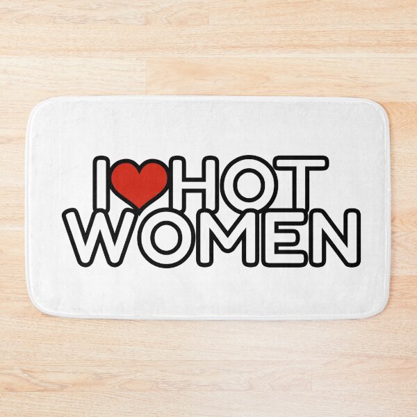 Item preview, I love hot women designed and sold by OutLoudDesigns.