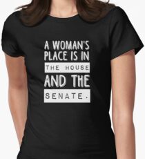 A woman's place is in the house and the senate Women's Fitted T-Shirt