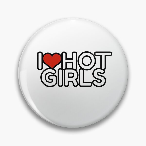 Item preview, I love hot girls designed and sold by OutLoudDesigns.