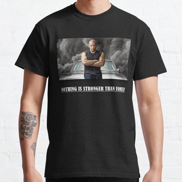 Nothing is stronger than family dom toretto Classic T-Shirt