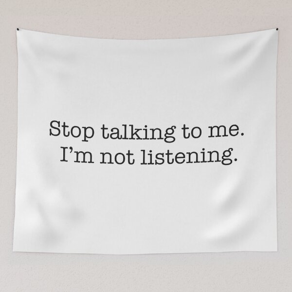 Item preview, Stop talking to me I'm not listening designed and sold by kkmakanas.