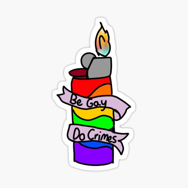 Be Gay Do Arson Sticker
