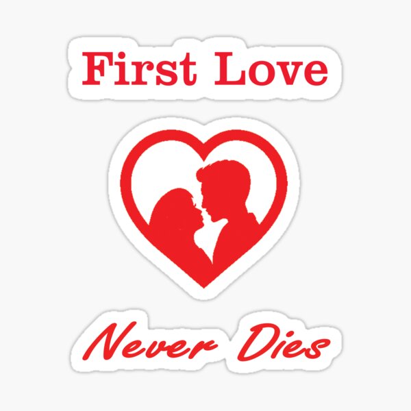 first-love-never-dies-sticker-for-sale-by-omegaplus-redbubble