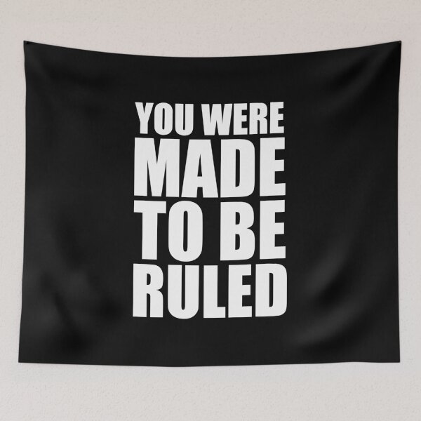 Item preview, You were made to be ruled designed and sold by IcalsaidArt.