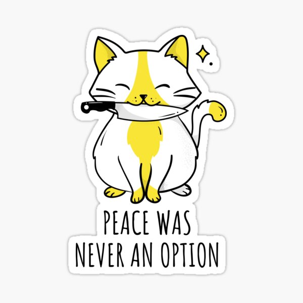 Copy of Peace Was Never An Option | Cat With Knife